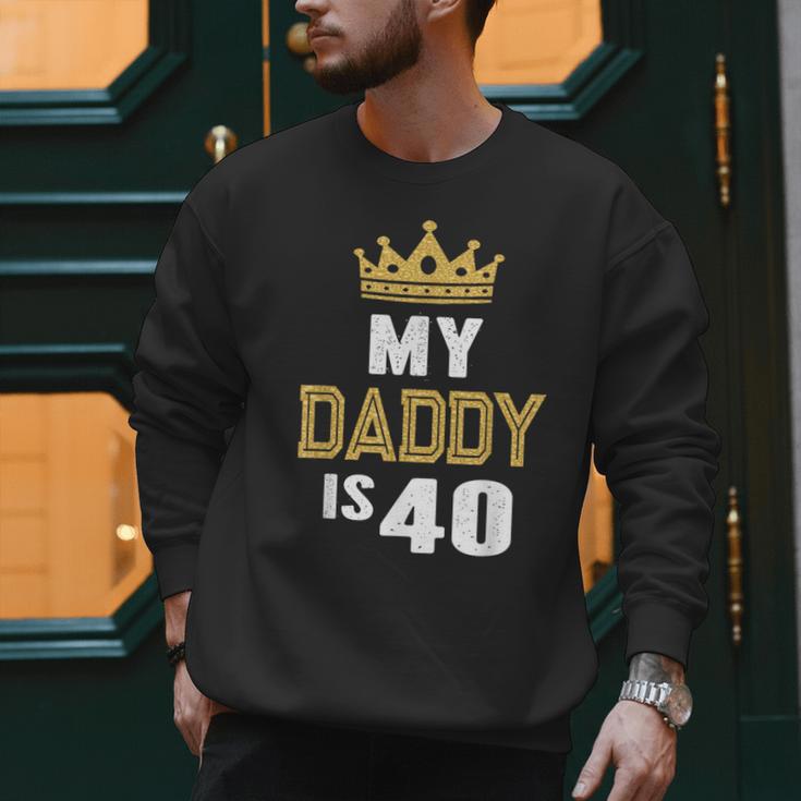My Daddy Is 40 Years Old 40th Dad's Birthday For Him Men Sweatshirt