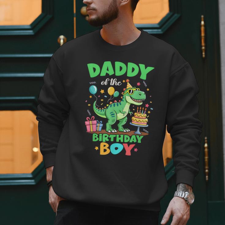 Daddy Of The Birthday BoyRex Dinosaur Family Party Men Sweatshirt Daddy Of The Birthday BoyRex Dinosaur Family Party Men Sweatshirt