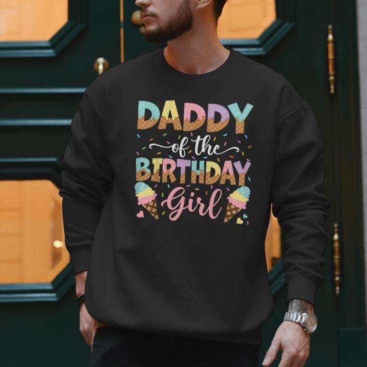 Daddy Of The Birthday Girl Ice Cream Lover Party Men Sweatshirt
