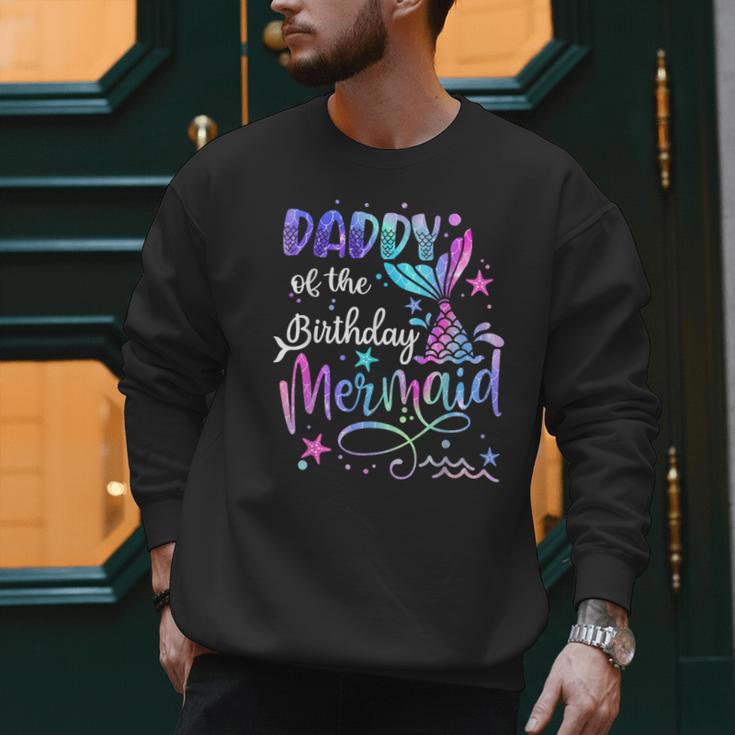 Daddy Of The Birthday Mermaid Matching Family Party Father's Men Sweatshirt Daddy Of The Birthday Mermaid Matching Family Party Father's Men Sweatshirt