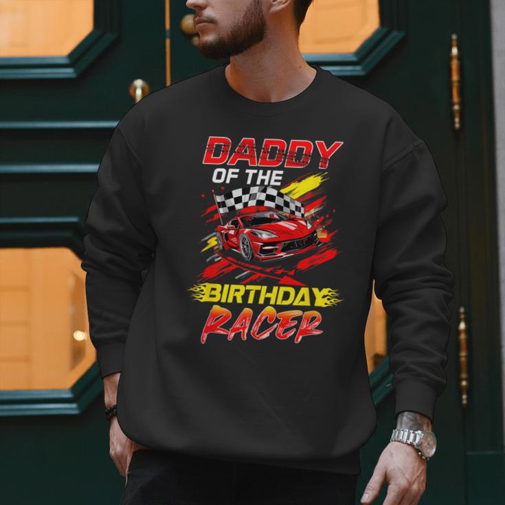 Daddy Of The Birthday Racer Race Car Party Family Matching Men Sweatshirt Daddy Of The Birthday Racer Race Car Party Family Matching Men Sweatshirt