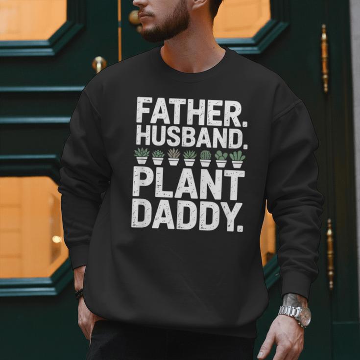 Daddy Quote Plant Dad Father Husband Plant Daddy Men Sweatshirt