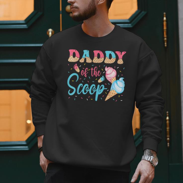 Daddy Of The Scoop Ice Cream Gender Reveal Baby Shower Men Sweatshirt