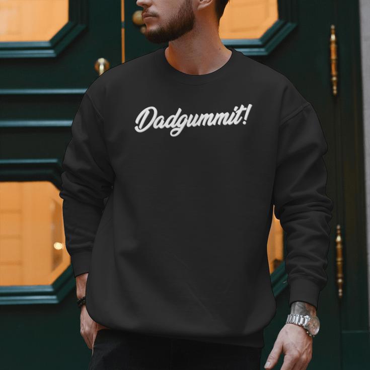 DadgummitShirt Southern Saying Quote Men Sweatshirt