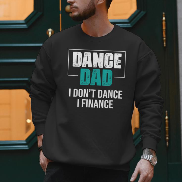 Dance Dad I Don't Dance I Finance Dad Saying Dancer Men Sweatshirt