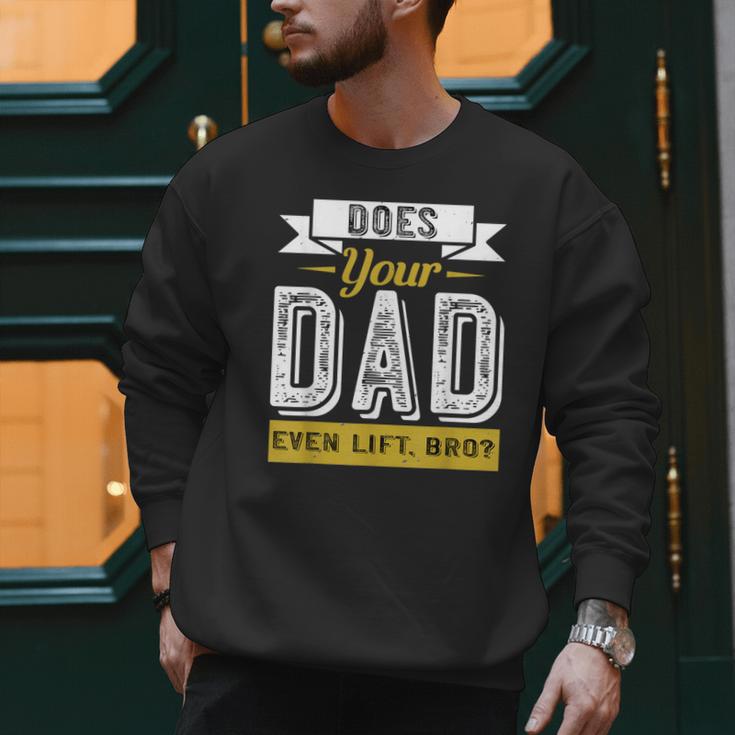 Does Your Dad Even Lift Bro Gym Lover's Men Sweatshirt