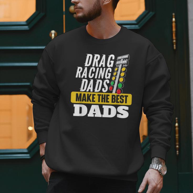 Drag Racing Dads Make The Best Dads Drag Racer Race Car Men Sweatshirt
