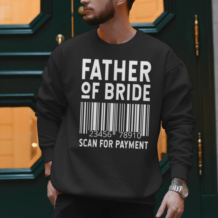 Father Of The Bride Scan For Wedding Marriage Bride Dad Men Sweatshirt