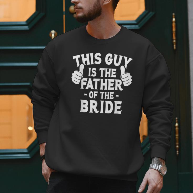 This Is The Father Of The Bride Wedding Marriage Bride Dad Men Sweatshirt