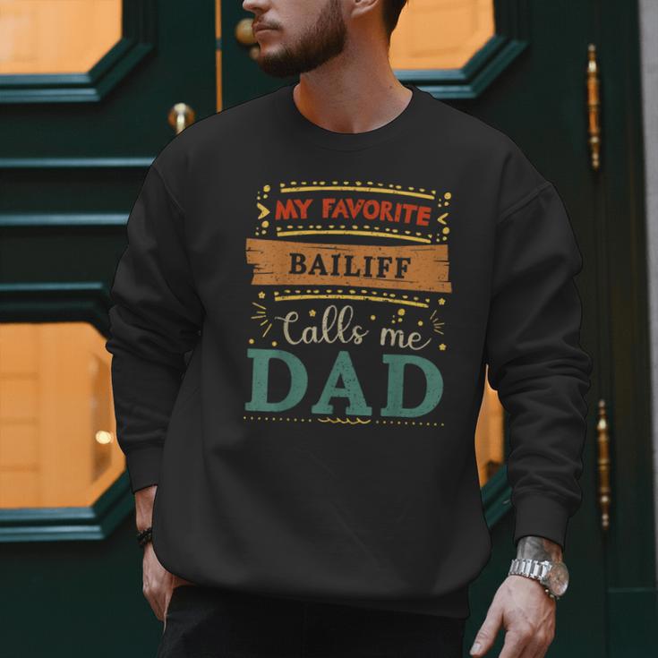 My Favorite Bailiff Calls Me Dad Bailiff Dad Men Sweatshirt My Favorite Bailiff Calls Me Dad Bailiff Dad Men Sweatshirt