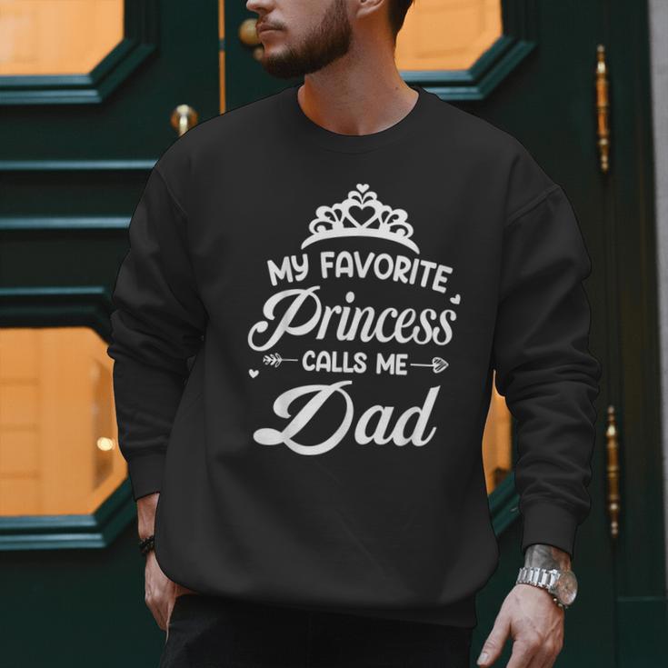 My Favorite Princess Calls Me Dad Daddy Fathers Day Men Sweatshirt My Favorite Princess Calls Me Dad Daddy Fathers Day Men Sweatshirt