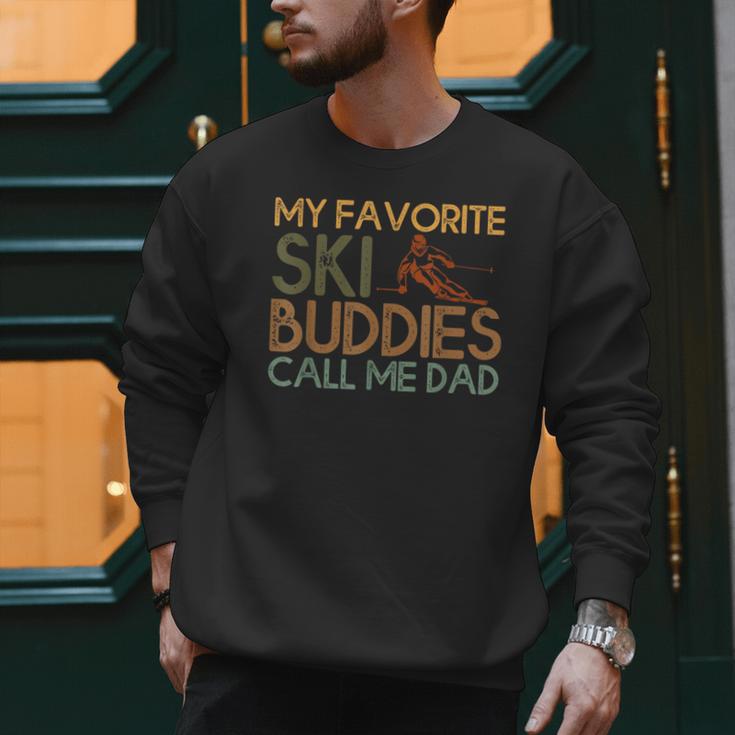 My Favorite Ski Buddies Call Me Dad A Cool Ski For Skiers Men Sweatshirt