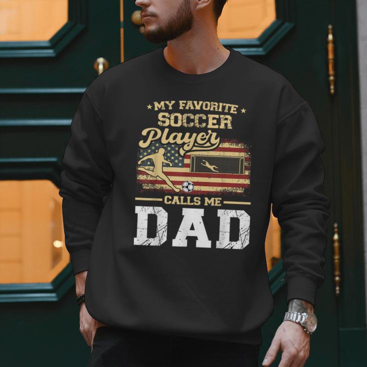 My Favorite Soccer Player Calls Me Dad US Flag Fathers Day Men Sweatshirt