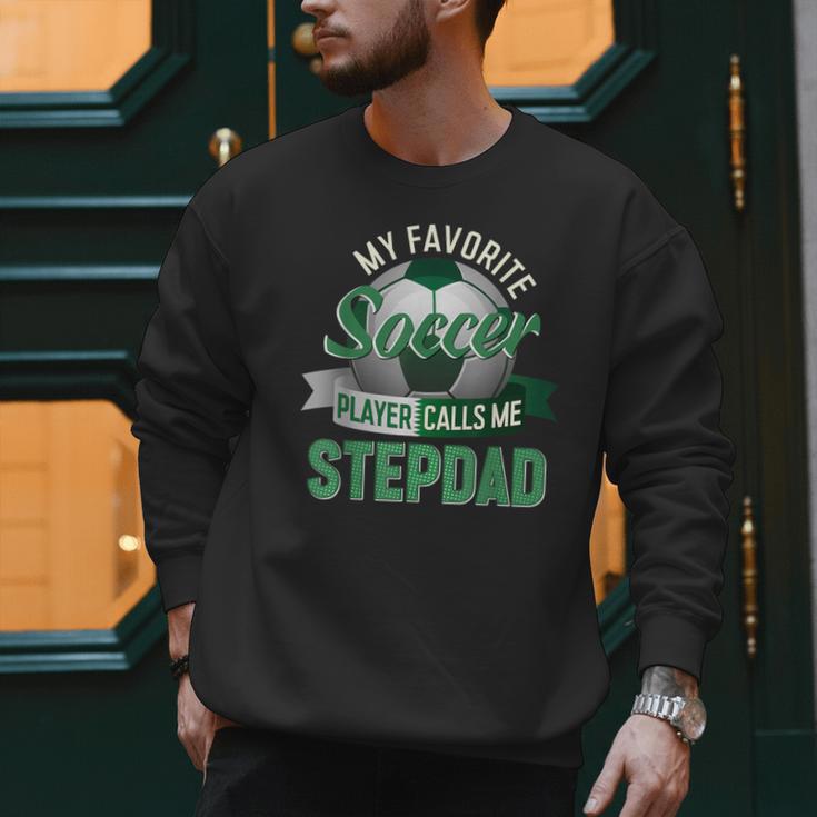 My Favorite Soccer Player Calls Me Stepdad Father's Day Men Men Sweatshirt My Favorite Soccer Player Calls Me Stepdad Father's Day Men Men Sweatshirt