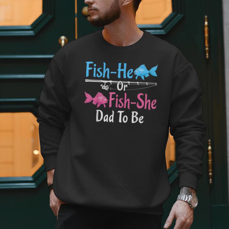 Fish-He Or Fish-She Dad To Be Gender Reveal Baby Shower Men Sweatshirt Fish-He Or Fish-She Dad To Be Gender Reveal Baby Shower Men Sweatshirt