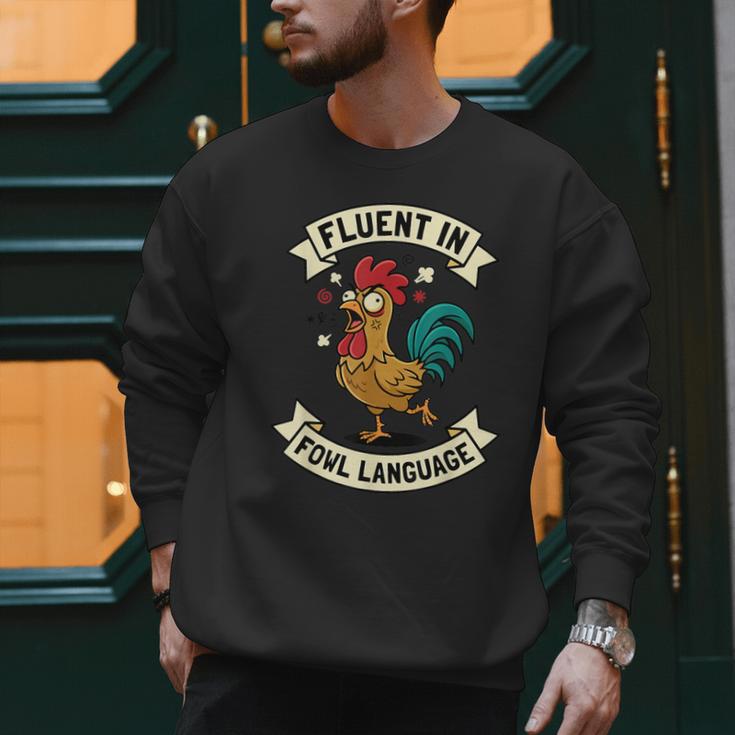 Fluent In Fowl Language Chicken Rooster Mom Dad Farm Men Sweatshirt