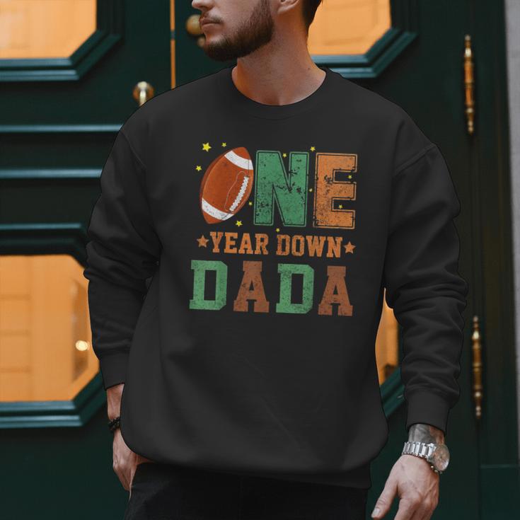 Football 1st Year One Down Dada Birthday For Dad Daddy Men Sweatshirt Football 1st Year One Down Dada Birthday For Dad Daddy Men Sweatshirt
