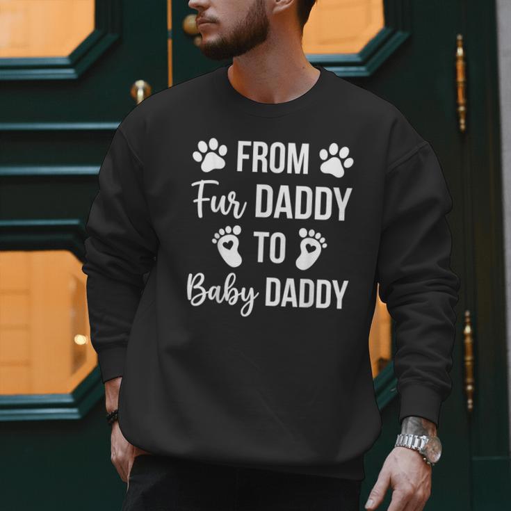 From Fur Daddy To Baby Daddy Quote Dad Pregnancy Men Sweatshirt