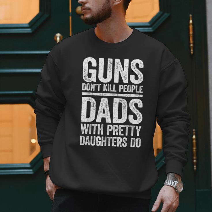 Guns Don't Kill People Dads With Pretty Daughters Do Shirt Men Sweatshirt