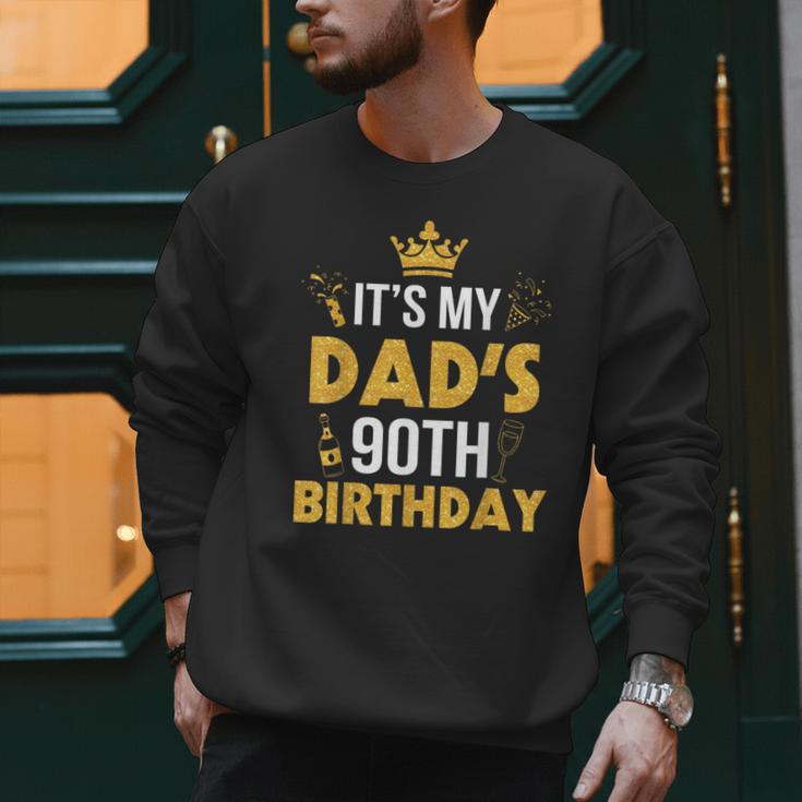 Happy Father Daddy 90 Years Old It's My Dad's 90th Birthday Men Sweatshirt