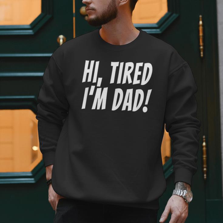 Hi Tired I'm Dad Dad Joke T-Shirt King Of Bad Jokes Men Sweatshirt