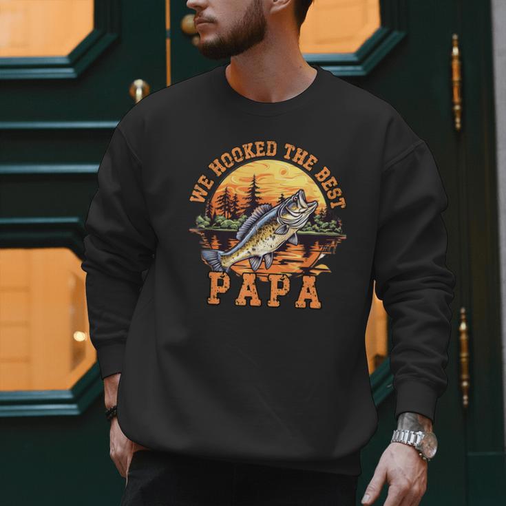 We Hooked The Best Papa Ever Fishing Dad Papa's Day Men Sweatshirt