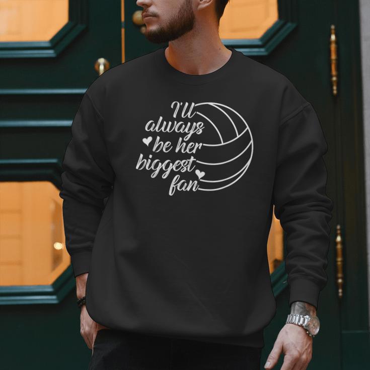 I'Ll Always Be Her Biggest Fan Cool Volleyball Mom Dad Coach Men Sweatshirt