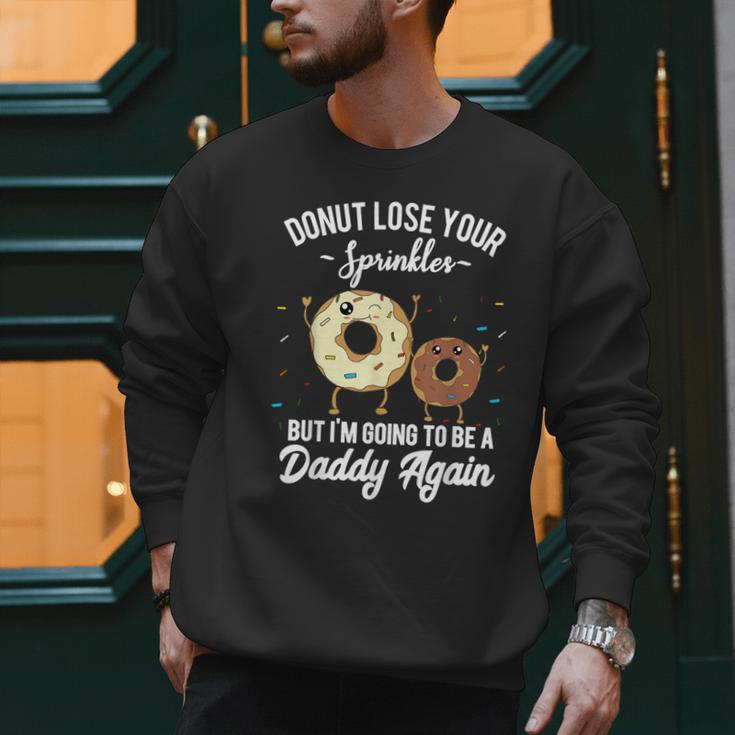 I'm Going To Be a Daddy Again Pregnancy Announcement Quote Men Sweatshirt