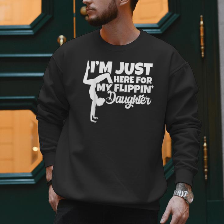 I'm Just Here For My Flippin Daughter Gymnastics Dad Mom Men Sweatshirt I'm Just Here For My Flippin Daughter Gymnastics Dad Mom Men Sweatshirt