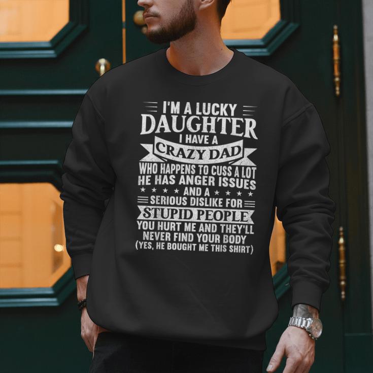 I'm a Lucky Daughter I Have Crazy Dad Daddy Family Men Sweatshirt