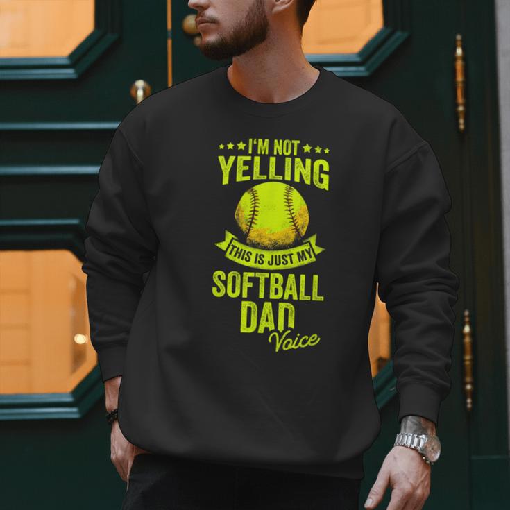 I'm Not Yelling This Is Just My Softball Dad Voice Men Sweatshirt