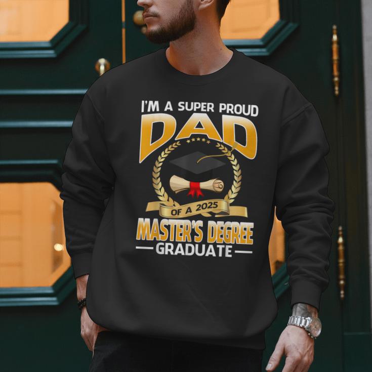 I'm A Super Proud Dad Of A 2025 Master's Degree Graduate Men Sweatshirt