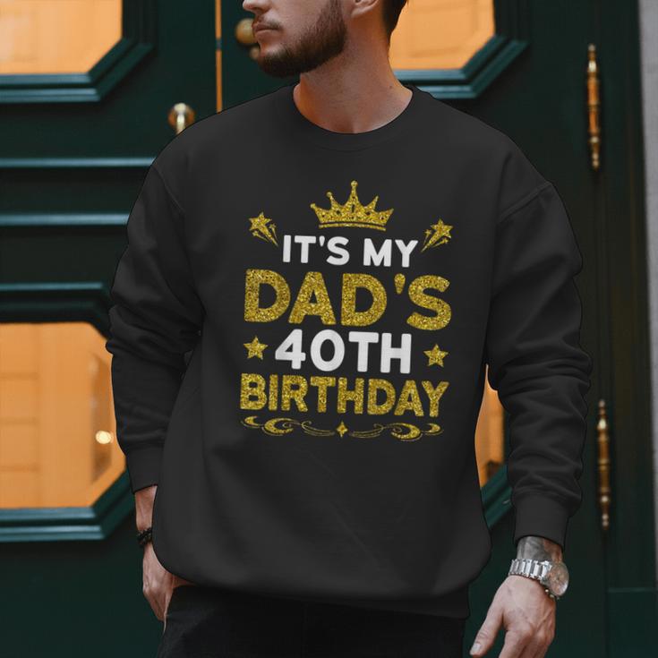 It's My Dad's 40th Birthday Happy Birthday 40 Years Old Men Sweatshirt