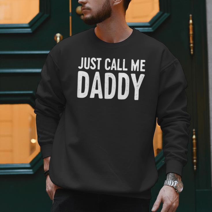 Just Call Me Daddy Shirt Dad Men Fathers Day Men Sweatshirt