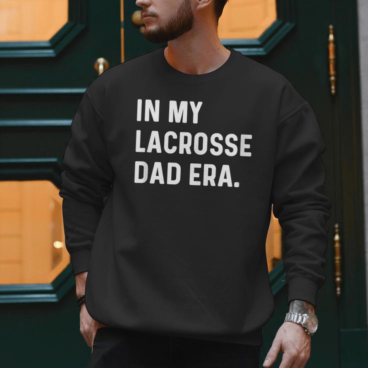 In My Lacrosse Dad Era Midfield Defense Goalie Sport Attack Men Sweatshirt