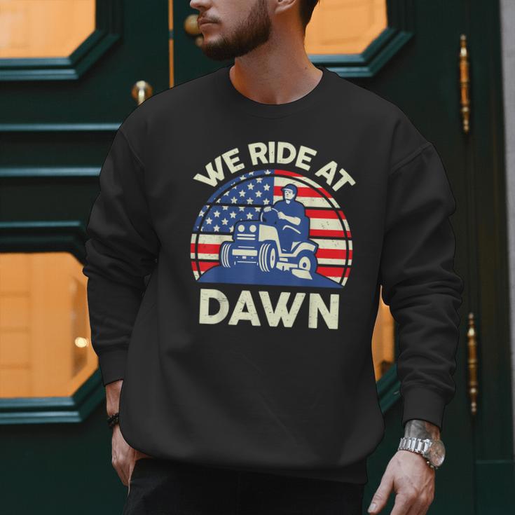 Lawn Mowing We Ride At Dawn Father Day Care Mower Dad Men Sweatshirt