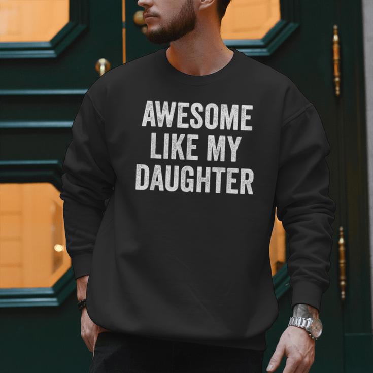 Mom Dad Awesome Like My Daughter Men Sweatshirt