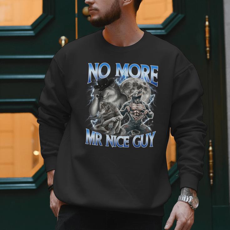 No More Mr Nice Guy Alpha Wolf Meme Dad Papa Men Men Sweatshirt