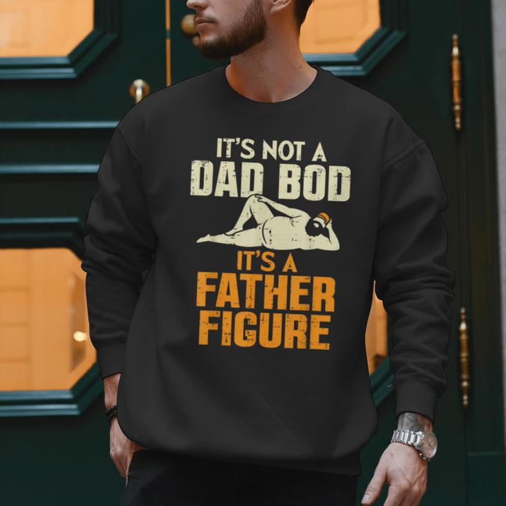 Not Dad BOD Its A Father Figure Fathers Day Daddy Papa Men Sweatshirt