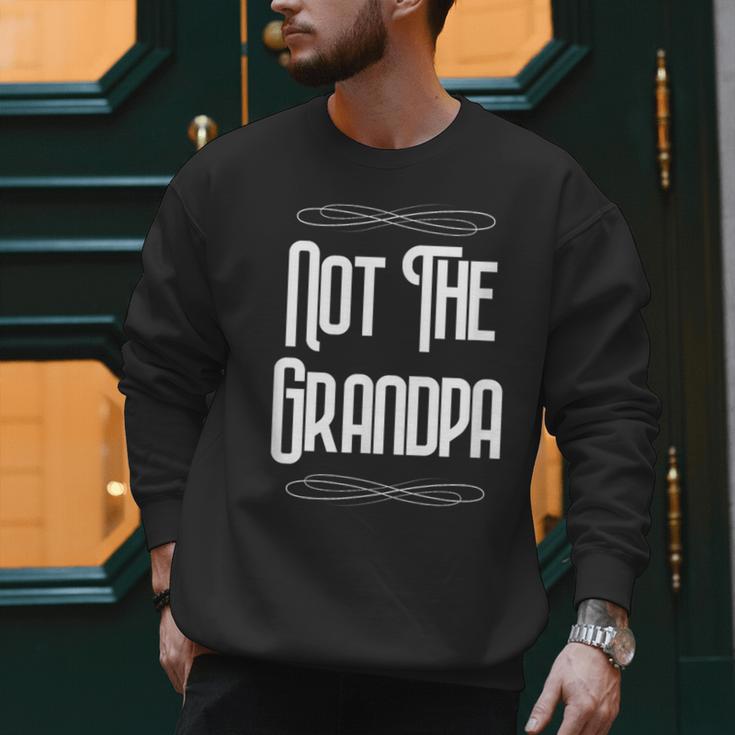 Not The Grandpa Old Dad Men Sweatshirt