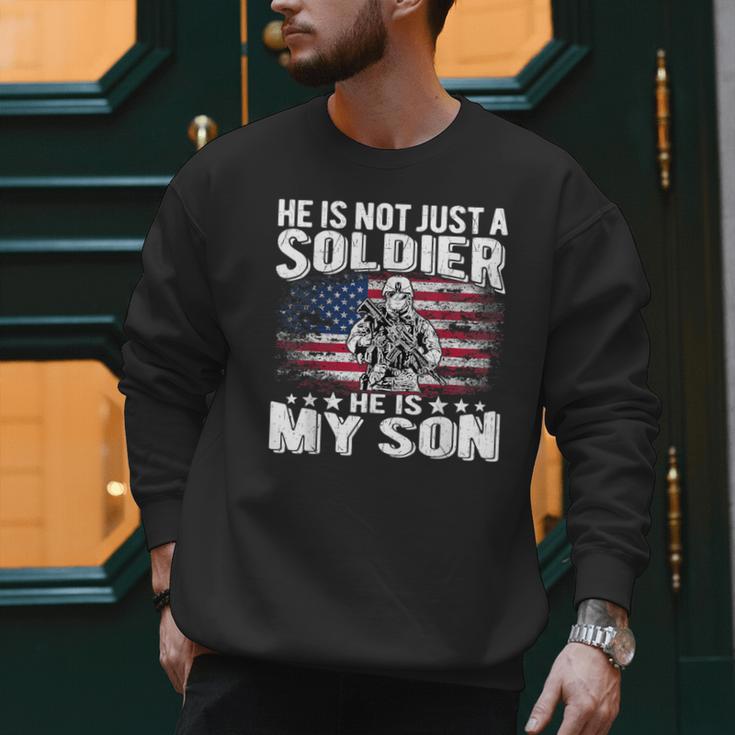 He Is Not Just A Soldier He Is My Son Proud Military Mom Dad Men Sweatshirt