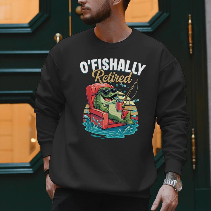 O'Fishally Retired Fishing Retirement Fisherman Dad Men Sweatshirt