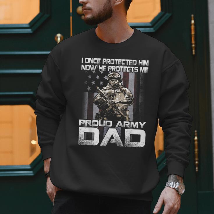 I Once Protected Him Now He Protects Me Proud Army Dad Men Sweatshirt