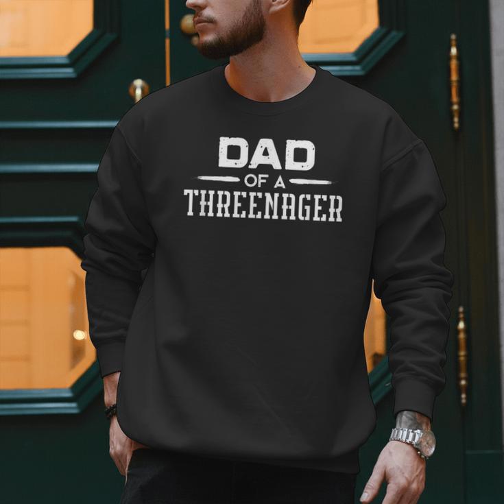 Parenting Dad Of A Threenager Men Sweatshirt Parenting Dad Of A Threenager Men Sweatshirt