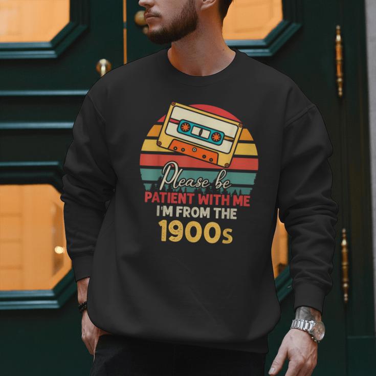 Please Be Patient With Me I'm From The 1900s Cool Dad Men Sweatshirt Please Be Patient With Me I'm From The 1900s Cool Dad Men Sweatshirt