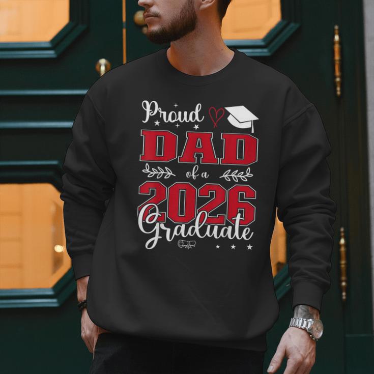 Proud Dad Of a Class Of 2026 Graduate For Graduation Men Sweatshirt