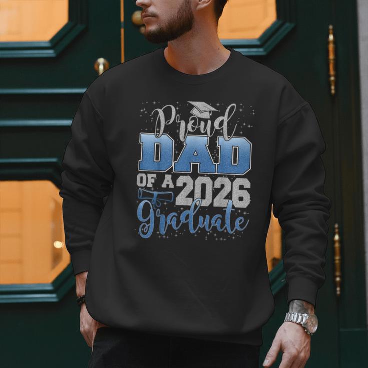 Proud Dad Of a Class Of 2026 Graduate Senior Graduation Men Sweatshirt Proud Dad Of a Class Of 2026 Graduate Senior Graduation Men Sweatshirt