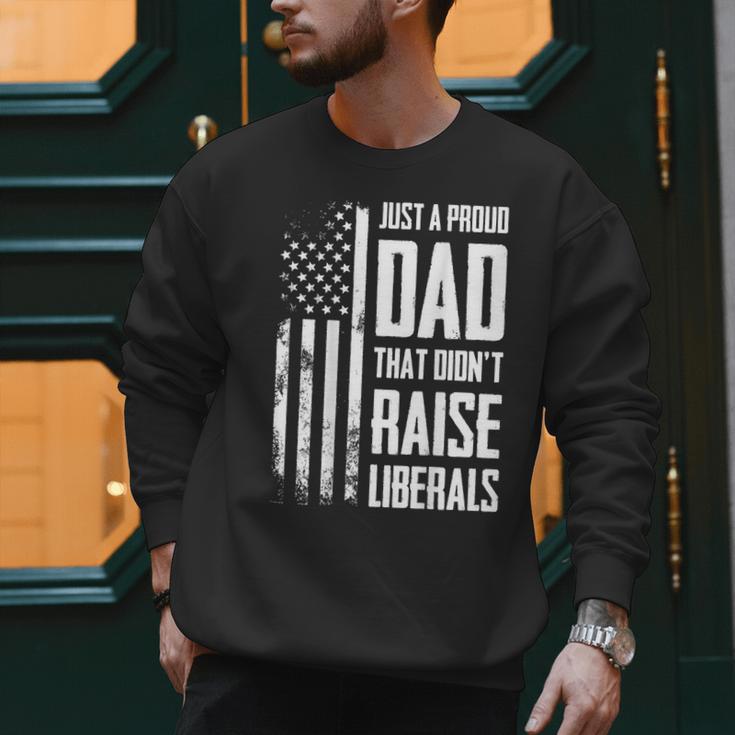 Proud Dad That Didn't Raise Liberals American Flag -ON BACK Women Men Men Sweatshirt Proud Dad That Didn't Raise Liberals American Flag -ON BACK Women Men Men Sweatshirt