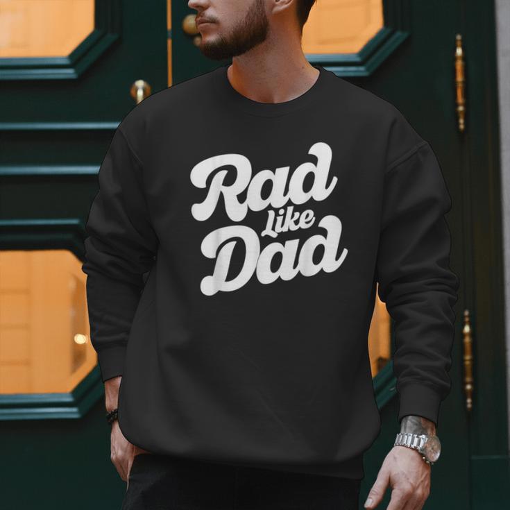 Rad Like Dad Kids Fathers Day Men Sweatshirt