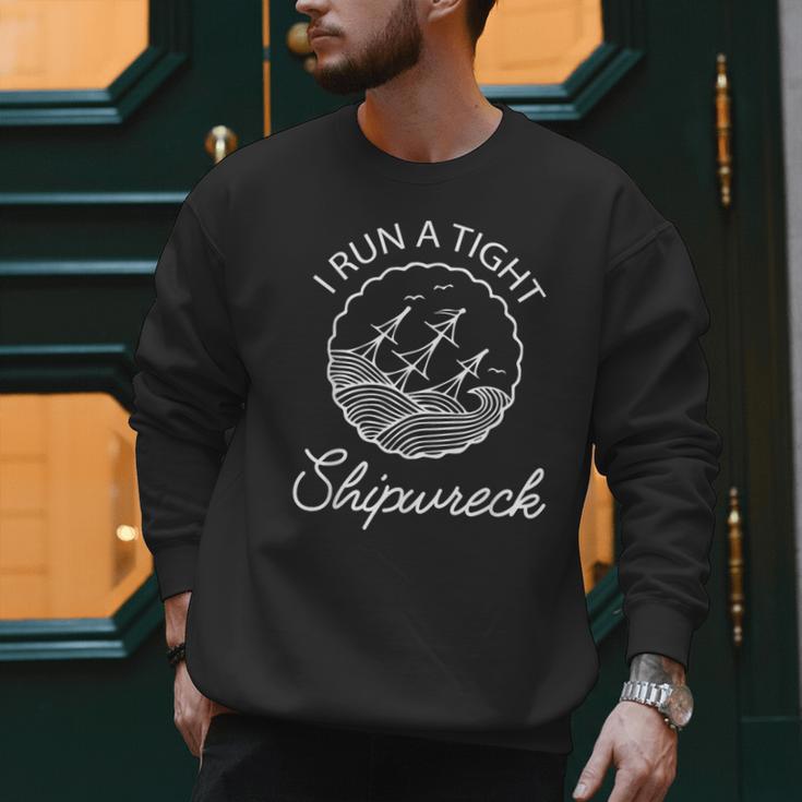I Run A Tight Shipwreck Saying Wreck Mom Dad Men Sweatshirt